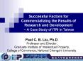 Successful Factors for Commercializing the Results of Research and Development A Case Study of ITRI PowerPoint PPT Presentation