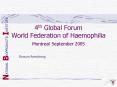 4th Global Forum World Federation of Haemophilia Montreal September 2005 PowerPoint PPT Presentation
