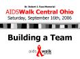 Dr. Robert J. Fass Memorial AIDSWalk Central Ohio Saturday, September 16th, 2006 PowerPoint PPT Presentation