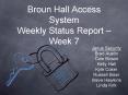 Broun Hall Access System Weekly Status Report Week 7 PowerPoint PPT Presentation