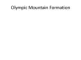 Olympic Mountain Formation PowerPoint PPT Presentation