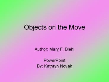 Objects on the Move