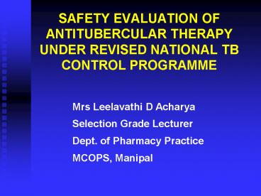 SAFETY EVALUATION OF ANTITUBERCULAR THERAPY UNDER REVISED NATIONAL TB CONTROL PROGRAMME