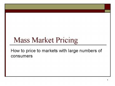 Mass Market Pricing