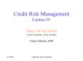 Credit Risk Management Lecture IV Hans NE Bystrm Lund University, Lund, Sweden Lund, February 2008 PowerPoint PPT Presentation