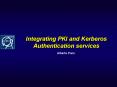 Integrating PKI and Kerberos Authentication services PowerPoint PPT Presentation