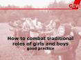 How to combat traditional roles of girls and boys good practice PowerPoint PPT Presentation
