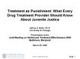 Treatment as Punishment: What Every Drug Treatment Provider Should Know About Juvenile Justice Jeffr PowerPoint PPT Presentation