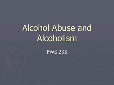Alcohol Abuse and Alcoholism