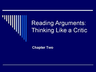 Reading Arguments: Thinking Like a Critic