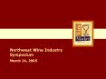 Northwest Wine Industry Symposium PowerPoint PPT Presentation