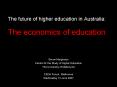 The future of higher education in Australia: The economics of education PowerPoint PPT Presentation
