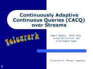 Continuously Adaptive Continuous Queries (CACQ) over Streams