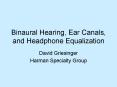 Binaural Hearing, Ear Canals, and Headphone Equalization PowerPoint PPT Presentation