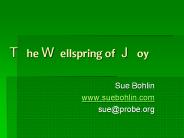 T he W ellspring of J oy