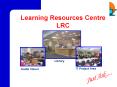 Learning Resources Centre PowerPoint PPT Presentation
