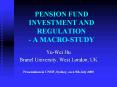 PENSION FUND INVESTMENT AND REGULATION - A MACRO-STUDY PowerPoint PPT Presentation