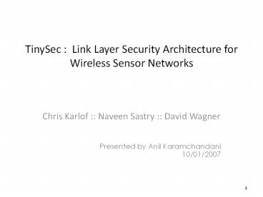 TinySec : Link Layer Security Architecture for Wireless Sensor Networks