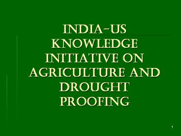 IndiaUS Knowledge INITIATIVE On Agriculture And Drought Proofing