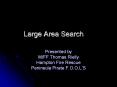 Large Area Search PowerPoint PPT Presentation