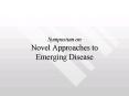 Symposium on Novel Approaches to Emerging Disease PowerPoint PPT Presentation