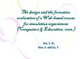 The design and the formative evaluation of a Webbased course for simulation experiences Computers PowerPoint PPT Presentation
