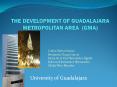 THE DEVELOPMENT OF GUADALAJARA METROPOLITAN AREA GMA PowerPoint PPT Presentation