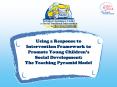 Using a Response to Intervention Framework to Promote Young Children PowerPoint PPT Presentation