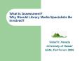 What Is Assessment Why Should Library Media Specialists Be Involved PowerPoint PPT Presentation