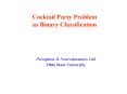 Cocktail Party Problem as Binary Classification PowerPoint PPT Presentation