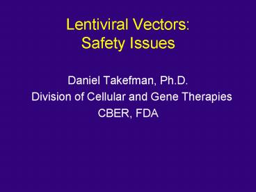 Lentiviral Vectors:  Safety Issues