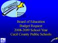 Superintendents Budget Request 20052006 School Year Cecil County Public Schools PowerPoint PPT Presentation