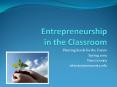 Entrepreneurship in the Classroom PowerPoint PPT Presentation