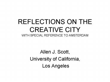 REFLECTIONS ON THE CREATIVE CITY WITH SPECIAL REFERENCE TO AMSTERDAM