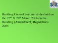 Building Control Seminar slides held on the 22nd PowerPoint PPT Presentation
