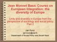 Jean Monnet Basic Course on European Integration: the diversity of Europe Unity and diversity in Eur PowerPoint PPT Presentation