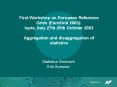 First Workshop on European Reference Grids (EuroGrid 2003): Ispra, Italy 27th-29th October 2003 Aggregation and disaggregation of statistics PowerPoint PPT Presentation