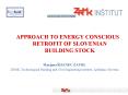 APPROACH TO ENERGY CONSCIOUS RETROFIT OF SLOVENIAN BUILDING STOCK PowerPoint PPT Presentation