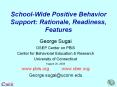 School-Wide Positive Behavior Support: Rationale, Readiness, Features PowerPoint PPT Presentation