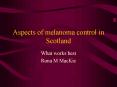 Aspects of melanoma control in Scotland PowerPoint PPT Presentation