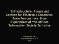 Infrastructure, Access and Content for Electronic Commerce: Some Perspectives from Experiences of th PowerPoint PPT Presentation