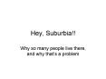 Hey, Suburbia!! PowerPoint PPT Presentation