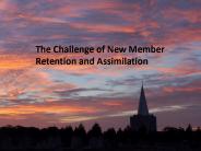 The Challenge of New Member Retention and Assimilation