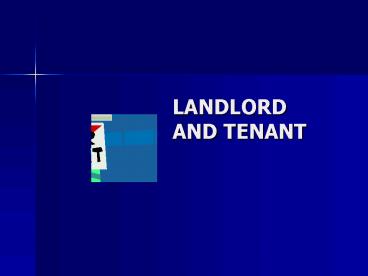 LANDLORD AND TENANT