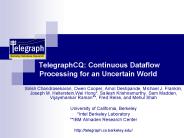 TelegraphCQ: Continuous Dataflow Processing for an Uncertain World
