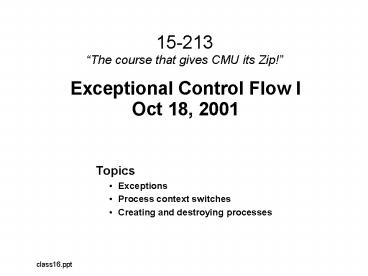 Exceptional Control Flow I Oct 18, 2001