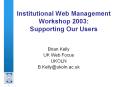 Institutional%20Web%20Management%20Workshop%202003:%20%20Supporting%20Our%20Users PowerPoint PPT Presentation