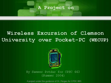 Wireless Excursion of Clemson University over Pocket-PC (WECUP)