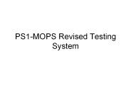 PS1-MOPS Revised Testing System