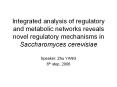 Integrated analysis of regulatory and metabolic networks reveals novel regulatory mechanisms in Saccharomyces cerevisiae PowerPoint PPT Presentation